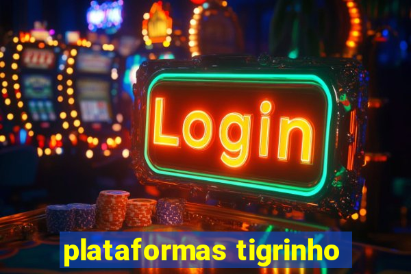 plataformas tigrinho